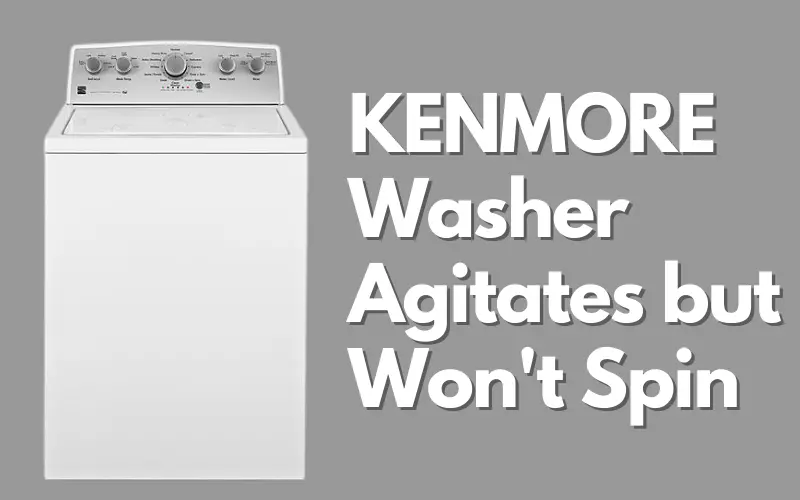 Kenmore Washer Agitates but Won’t Spin (FIXED!)